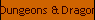 Dungeons & Dragons